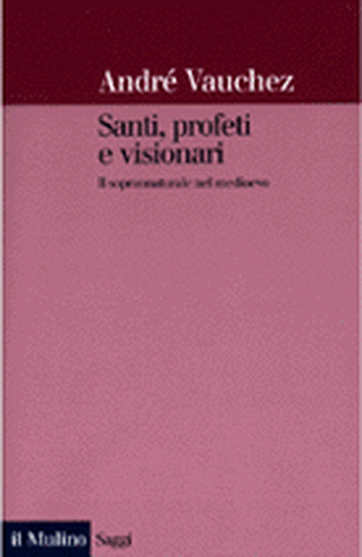 Cover Santi, profeti e visionari. Il soprannaturale nel Medioevo