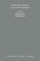 Alcide De Gasperi: un percorso europeo