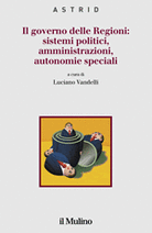 Il governo delle Regioni: sistemi politici, amministrazioni, autonomie speciali